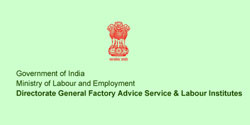 Directorate General of Factory Advice Service and Labour Institutes.